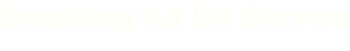 Detailing Ad On Service